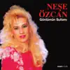 Neşe Özcan - Gönlümün Sultanısın